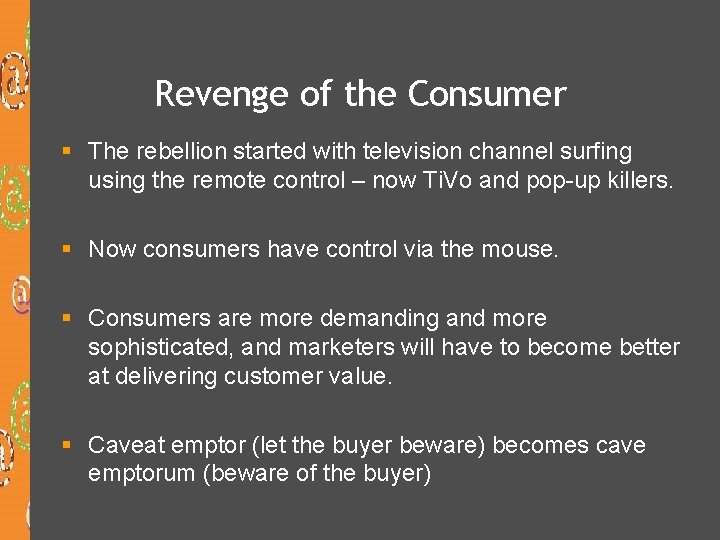 Revenge of the Consumer § The rebellion started with television channel surfing using the