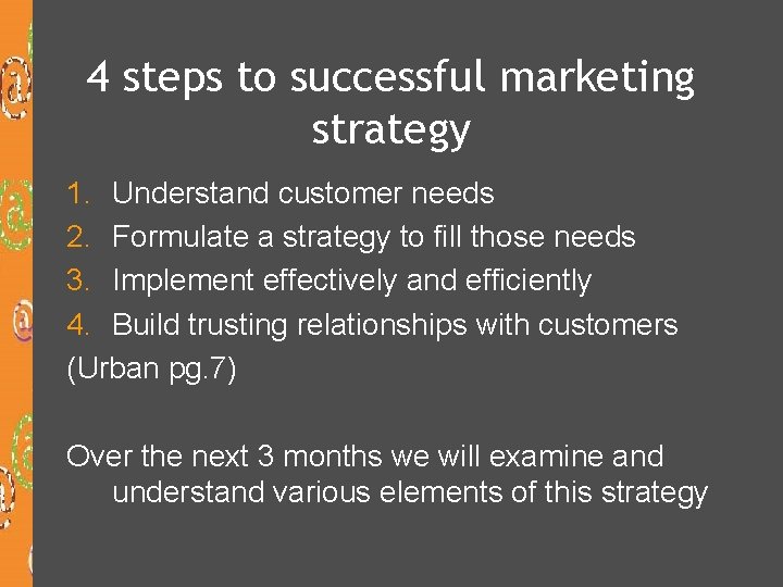 4 steps to successful marketing strategy 1. Understand customer needs 2. Formulate a strategy