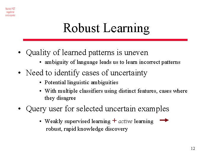 Robust Learning • Quality of learned patterns is uneven • ambiguity of language leads