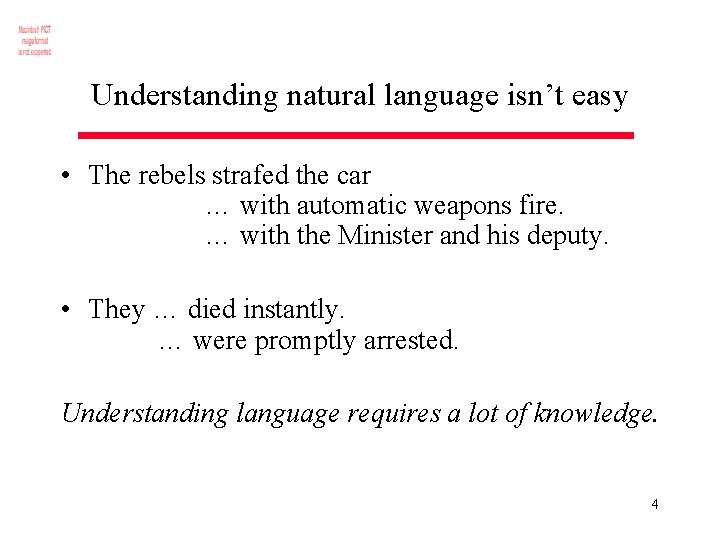 Understanding natural language isn’t easy • The rebels strafed the car … with automatic