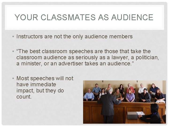 YOUR CLASSMATES AS AUDIENCE • Instructors are not the only audience members • “The