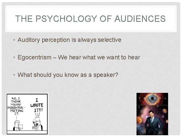 THE PSYCHOLOGY OF AUDIENCES • Auditory perception is always selective • Egocentrism – We