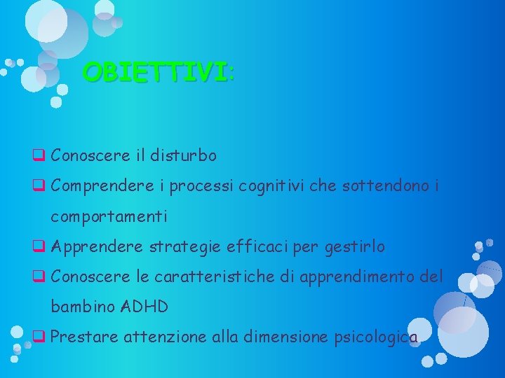 OBIETTIVI: q Conoscere il disturbo q Comprendere i processi cognitivi che sottendono i comportamenti