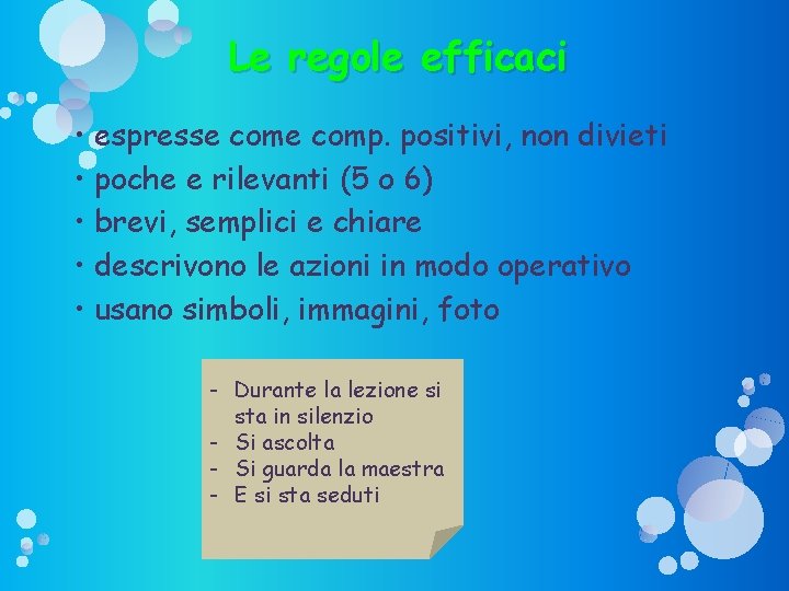 Le regole efficaci • espresse comp. positivi, non divieti • poche e rilevanti (5 Le regole efficaci • espresse comp. positivi, non divieti • poche e rilevanti (5