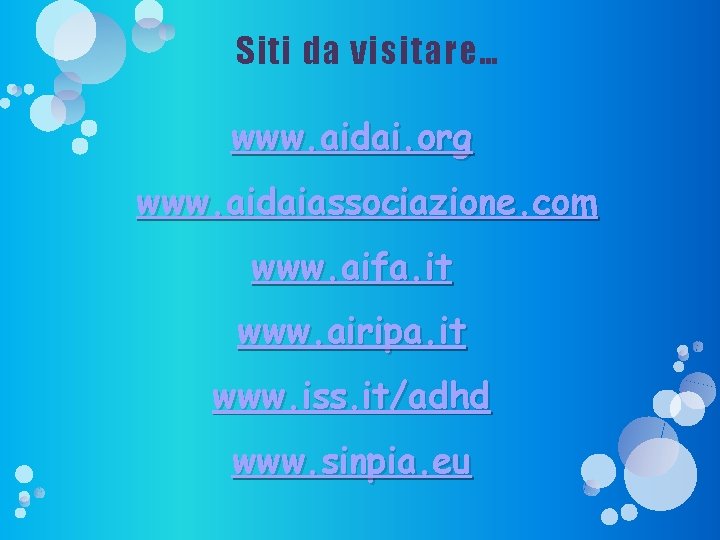 Siti da visitare… www. aidai. org www. aidaiassociazione. com www. aifa. it www. airipa. Siti da visitare… www. aidai. org www. aidaiassociazione. com www. aifa. it www. airipa.