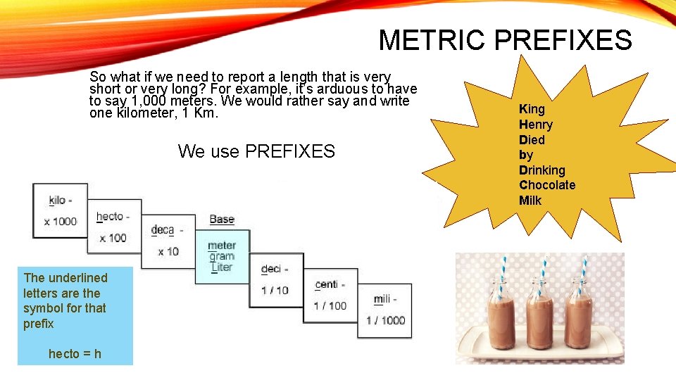 METRIC PREFIXES So what if we need to report a length that is very