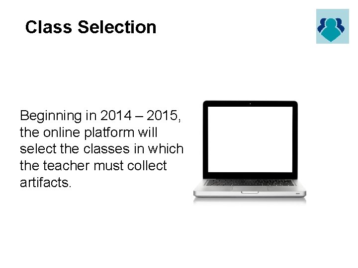 Class Selection Beginning in 2014 – 2015, the online platform will select the Class Selection Beginning in 2014 – 2015, the online platform will select the