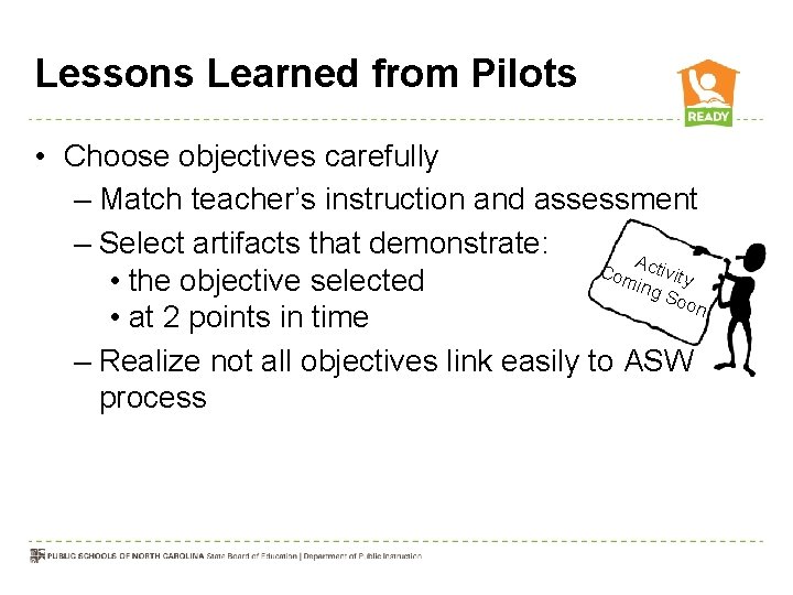 Lessons Learned from Pilots • Choose objectives carefully – Match teacher’s instruction and assessment Lessons Learned from Pilots • Choose objectives carefully – Match teacher’s instruction and assessment