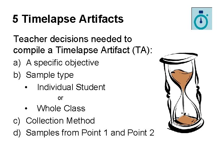 5 Timelapse Artifacts Teacher decisions needed to compile a Timelapse Artifact (TA): a) A 5 Timelapse Artifacts Teacher decisions needed to compile a Timelapse Artifact (TA): a) A