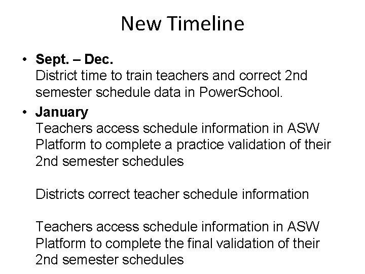New Timeline • Sept. – Dec. District time to train teachers and correct 2 New Timeline • Sept. – Dec. District time to train teachers and correct 2