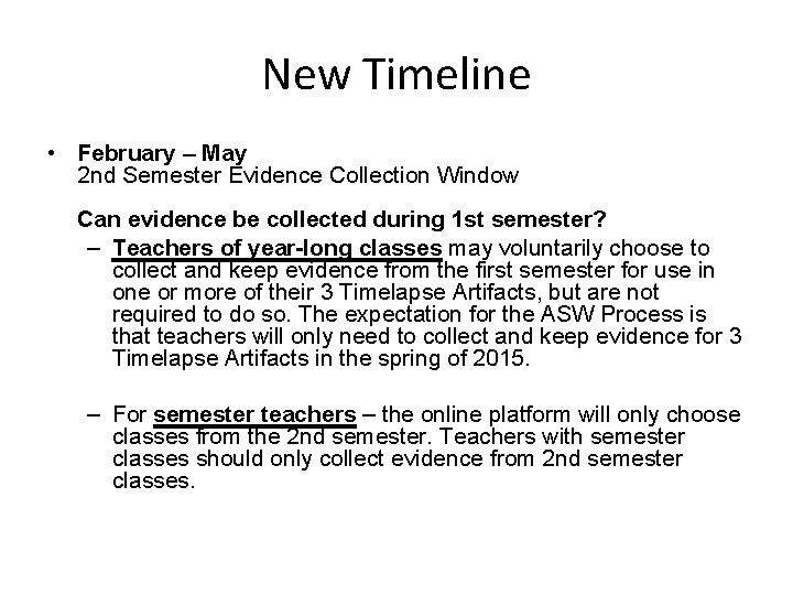 New Timeline • February – May 2 nd Semester Evidence Collection Window Can evidence New Timeline • February – May 2 nd Semester Evidence Collection Window Can evidence