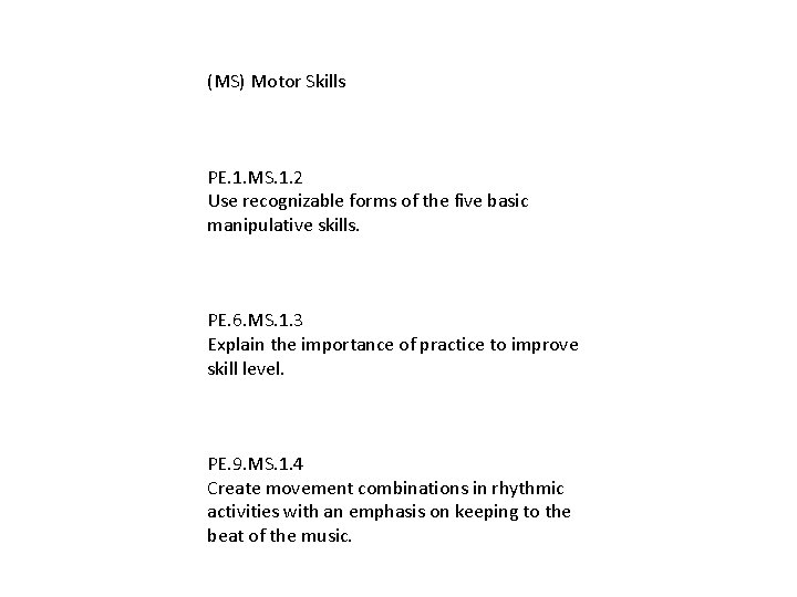 (MS) Motor Skills PE. 1. MS. 1. 2 Use recognizable forms of the five (MS) Motor Skills PE. 1. MS. 1. 2 Use recognizable forms of the five