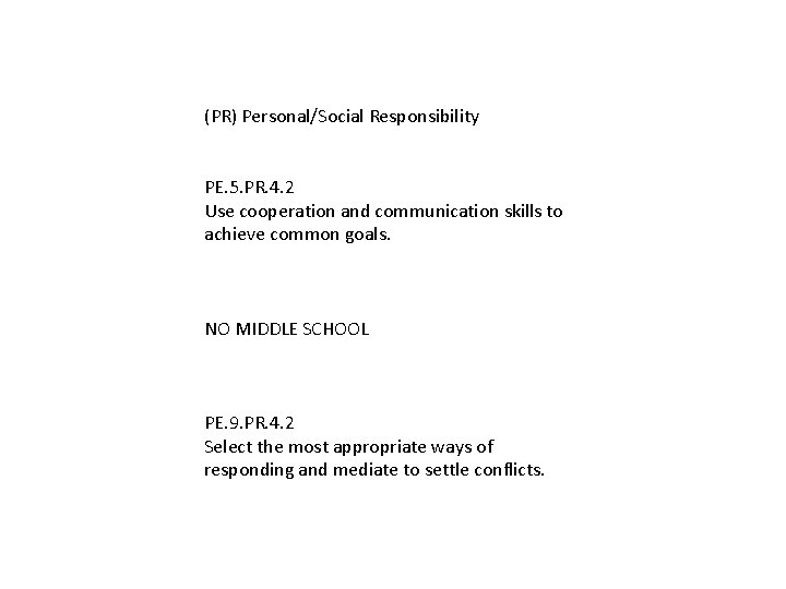 (PR) Personal/Social Responsibility PE. 5. PR. 4. 2 Use cooperation and communication skills to (PR) Personal/Social Responsibility PE. 5. PR. 4. 2 Use cooperation and communication skills to