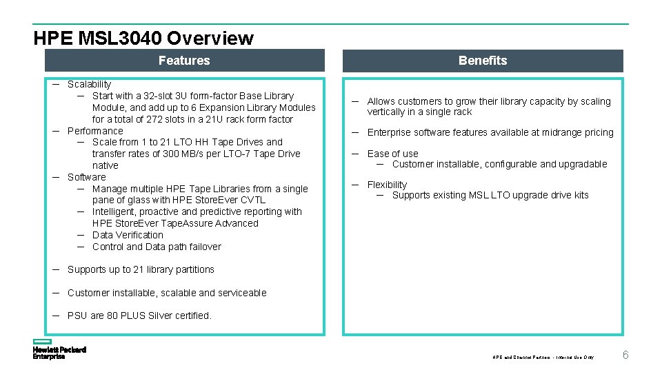 HPE MSL 3040 Overview Features ─ Scalability ─ Start with a 32 -slot 3