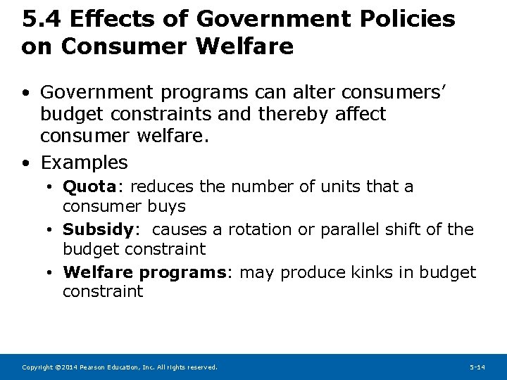 5. 4 Effects of Government Policies on Consumer Welfare • Government programs can alter