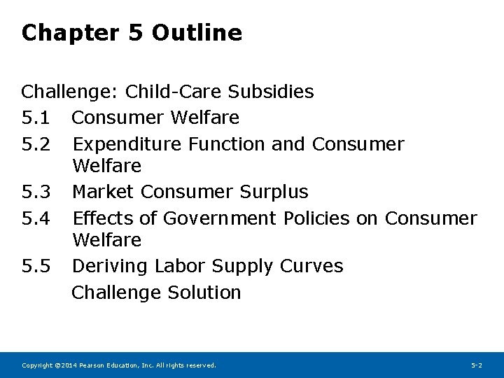 Chapter 5 Outline Challenge: Child-Care Subsidies 5. 1 Consumer Welfare 5. 2 Expenditure Function