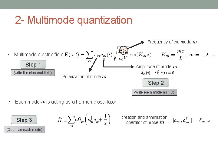 2 - Multimode quantization Frequency of the mode • Multimode electric field Step 1