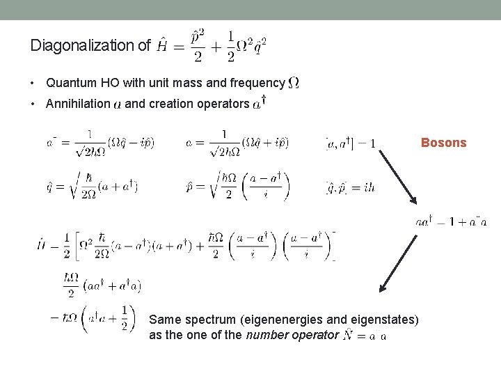 Diagonalization of • Quantum HO with unit mass and frequency • Annihilation and creation