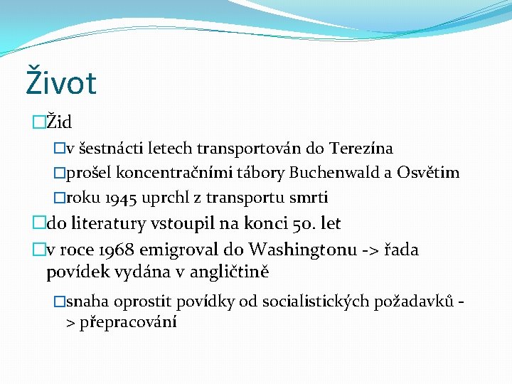 Život � Žid �v šestnácti letech transportován do Terezína �prošel koncentračními tábory Buchenwald a
