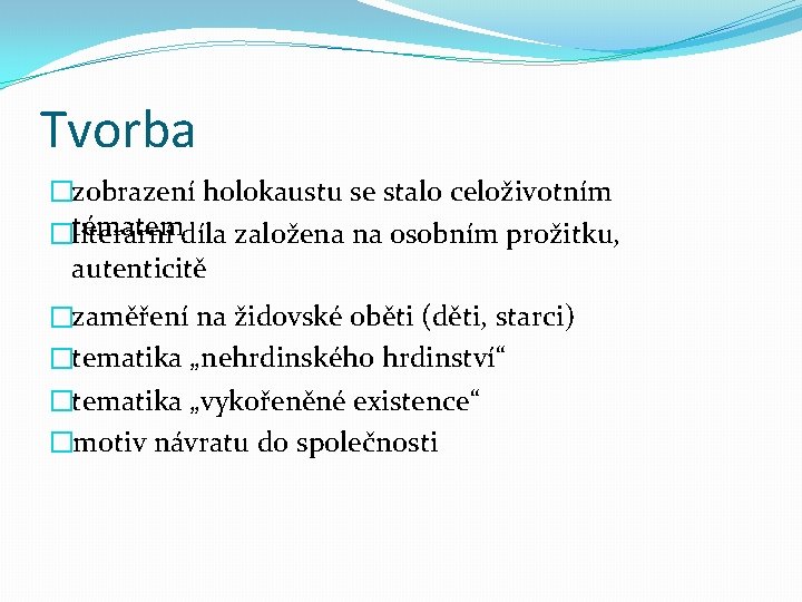 Tvorba �zobrazení holokaustu se stalo celoživotním tématem �literární díla založena na osobním prožitku, autenticitě