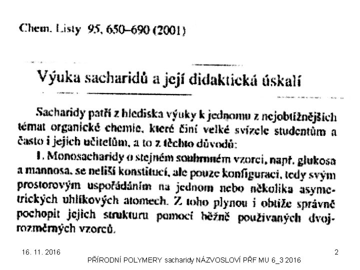 16. 11. 2016 2 PŘÍRODNÍ POLYMERY sacharidy NÁZVOSLOVÍ PŘF MU 6_3 2016 