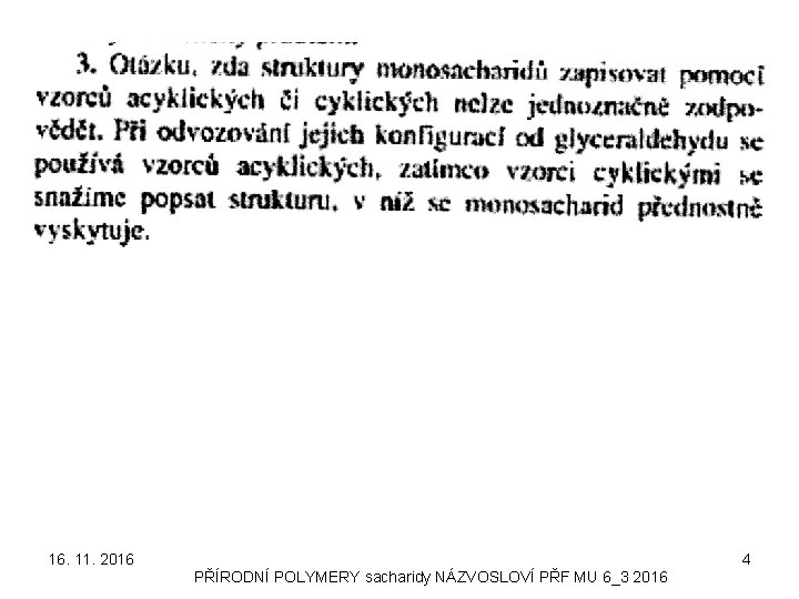 16. 11. 2016 4 PŘÍRODNÍ POLYMERY sacharidy NÁZVOSLOVÍ PŘF MU 6_3 2016 