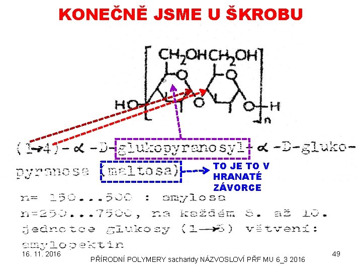 KONEČNĚ JSME U ŠKROBU TO JE TO V HRANATÉ ZÁVORCE 16. 11. 2016 PŘÍRODNÍ