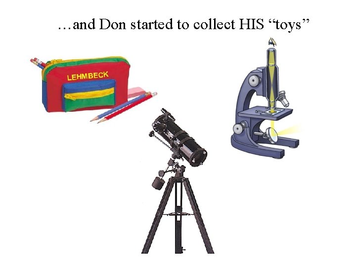 …and Don started to collect HIS “toys” 