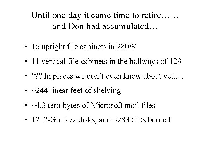 Until one day it came time to retire…… and Don had accumulated… • 16