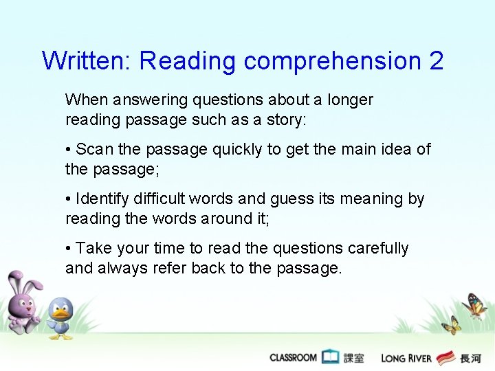 Written: Reading comprehension 2 When answering questions about a longer reading passage such as Written: Reading comprehension 2 When answering questions about a longer reading passage such as
