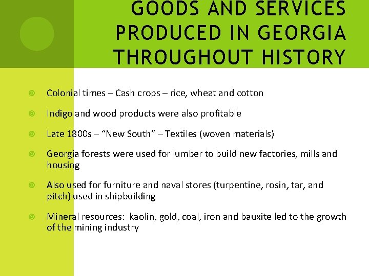 GOODS AND SERVICES PRODUCED IN GEORGIA THROUGHOUT HISTORY Colonial times – Cash crops –