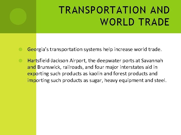 TRANSPORTATION AND WORLD TRADE Georgia’s transportation systems help increase world trade. Hartsfield-Jackson Airport, the