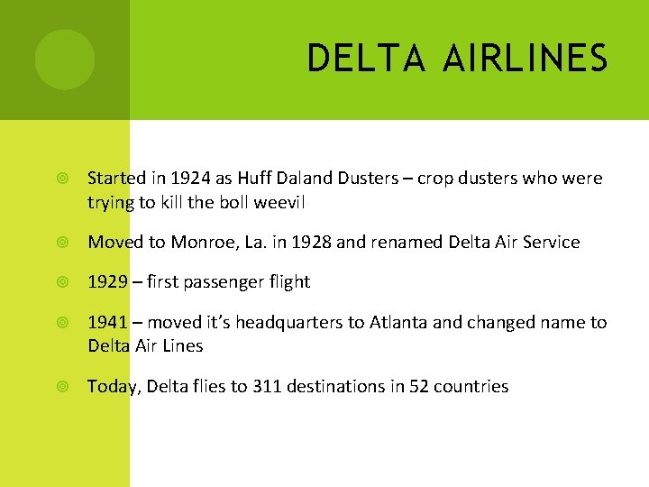 DELTA AIRLINES Started in 1924 as Huff Daland Dusters – crop dusters who were