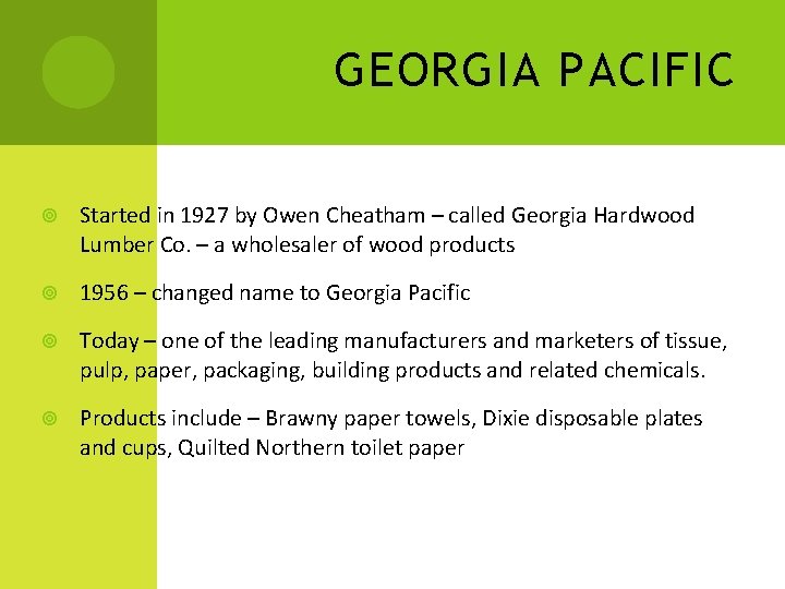 GEORGIA PACIFIC Started in 1927 by Owen Cheatham – called Georgia Hardwood Lumber Co.