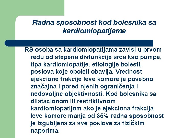 Radna sposobnost kod bolesnika sa kardiomiopatijama RS osoba sa kardiomiopatijama zavisi u prvom redu