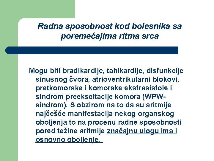 Radna sposobnost kod bolesnika sa poremećajima ritma srca Mogu biti bradikardije, tahikardije, disfunkcije sinusnog