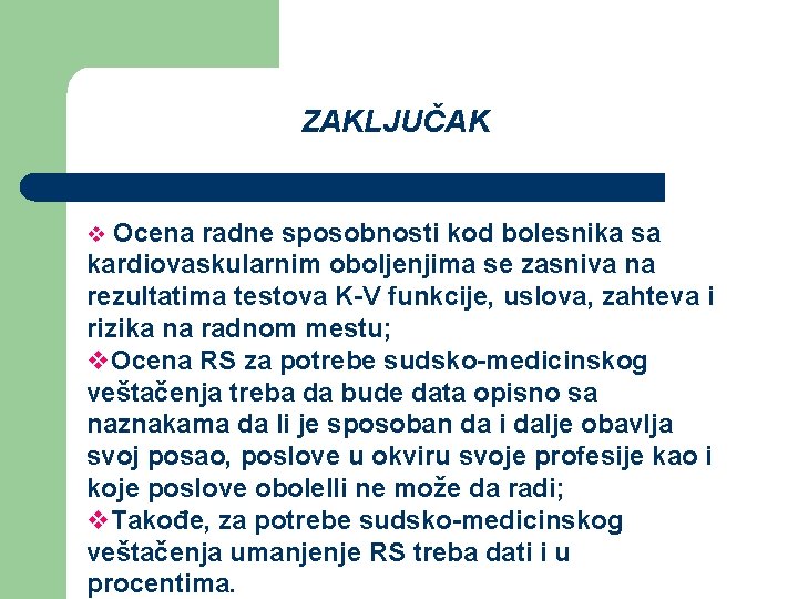 ZAKLJUČAK v Ocena radne sposobnosti kod bolesnika sa kardiovaskularnim oboljenjima se zasniva na rezultatima