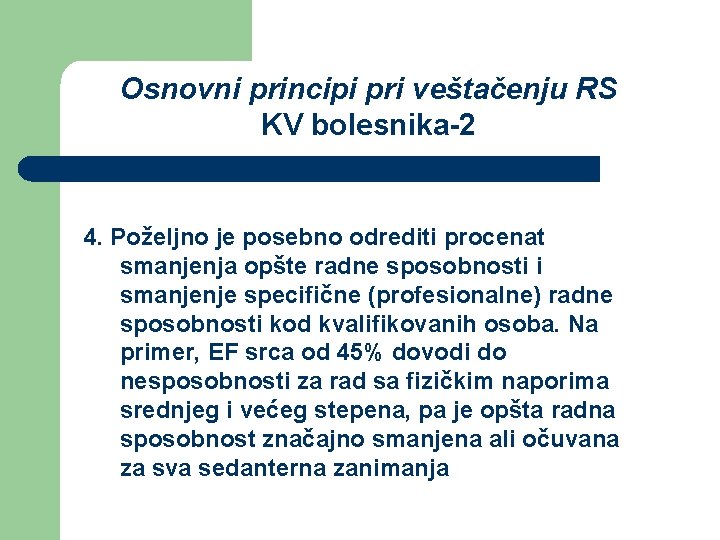 Osnovni principi pri veštačenju RS KV bolesnika-2 4. Poželjno je posebno odrediti procenat smanjenja