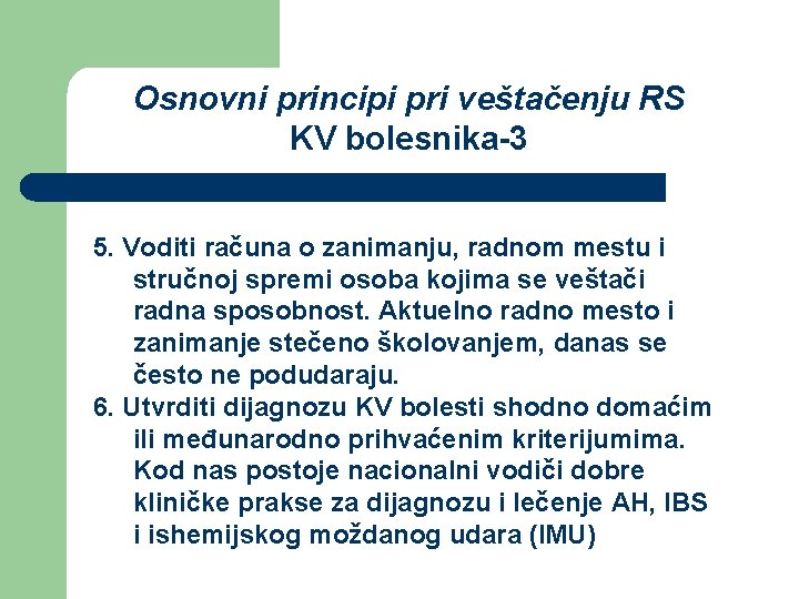 Osnovni principi pri veštačenju RS KV bolesnika-3 5. Voditi računa o zanimanju, radnom mestu