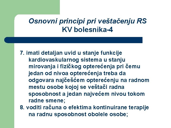 Osnovni principi pri veštačenju RS KV bolesnika-4 7. imati detaljan uvid u stanje funkcije