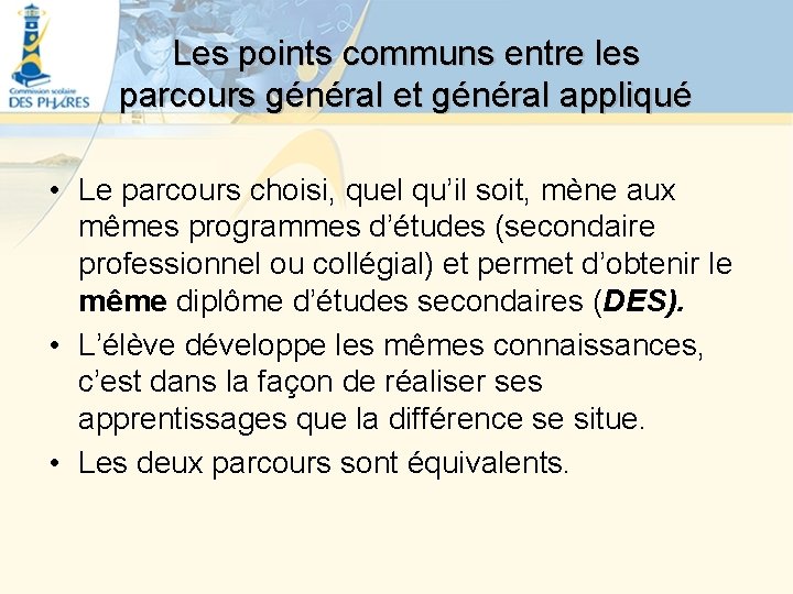 Les points communs entre les parcours général et général appliqué • Le parcours choisi,