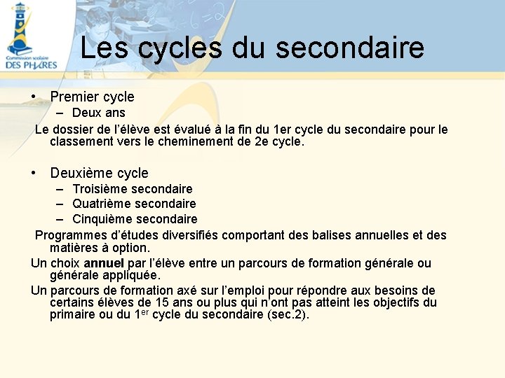 Les cycles du secondaire • Premier cycle – Deux ans Le dossier de l’élève