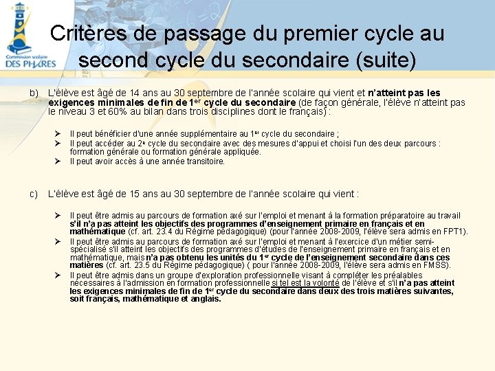 Critères de passage du premier cycle au second cycle du secondaire (suite) b) L’élève