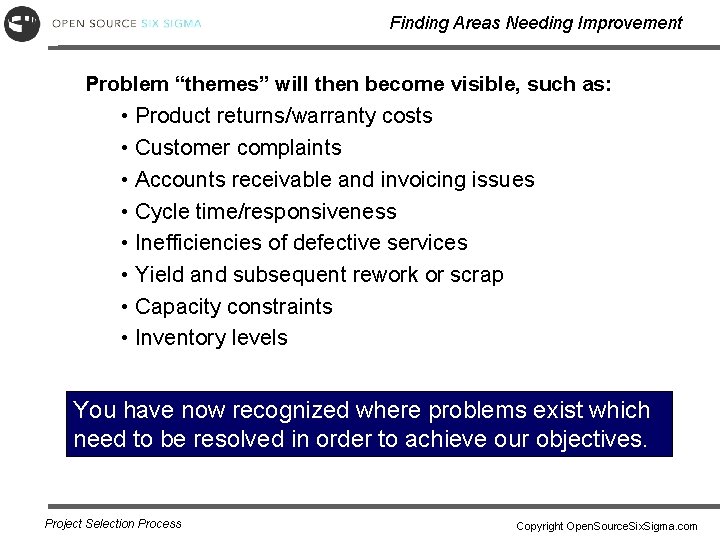 Finding Areas Needing Improvement Problem “themes” will then become visible, such as: • Product