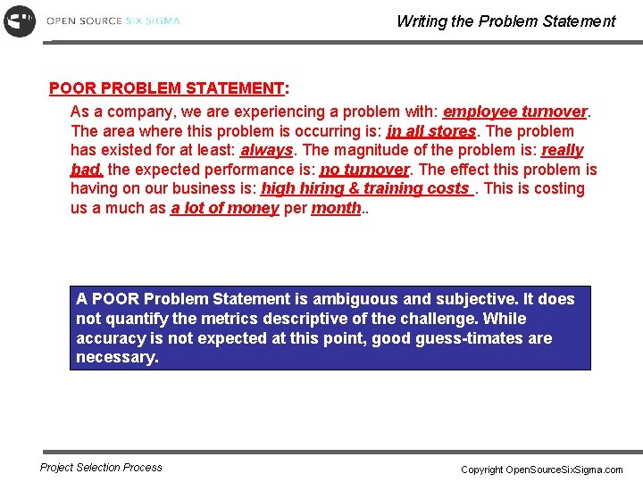Writing the Problem Statement POOR PROBLEM STATEMENT: As a company, we are experiencing a