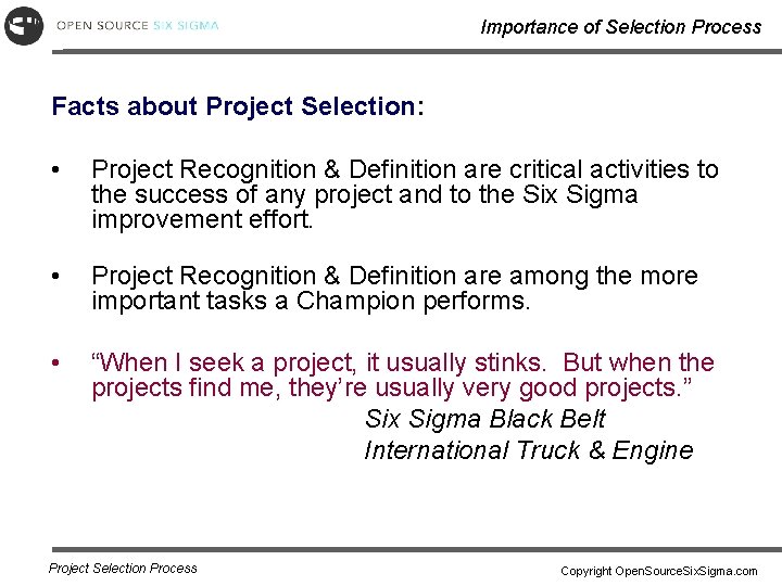 Importance of Selection Process Facts about Project Selection: • Project Recognition & Definition are