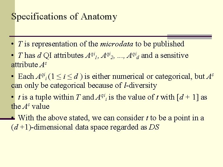 Specifications of Anatomy • T is representation of the microdata to be published • Specifications of Anatomy • T is representation of the microdata to be published •