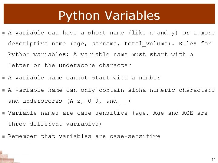 Python Variables n A variable can have a short name (like x and y)