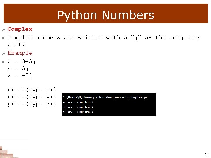 Python Numbers Ø n Complex numbers are written with a "j" as the imaginary