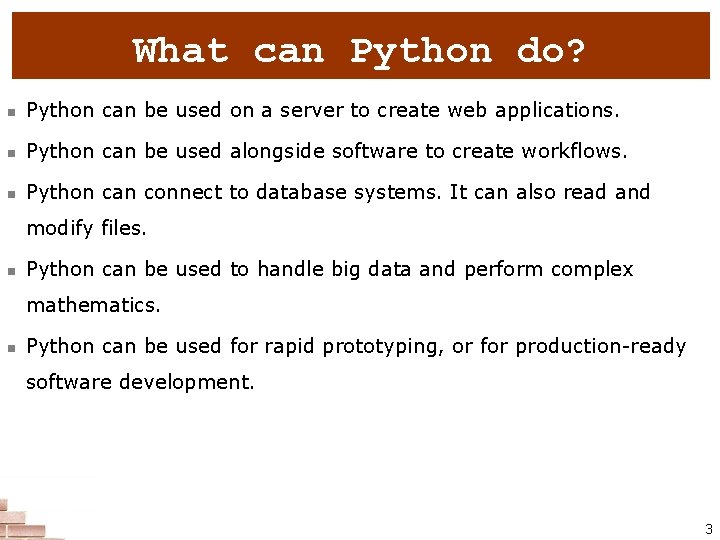 What can Python do? n Python can be used on a server to create